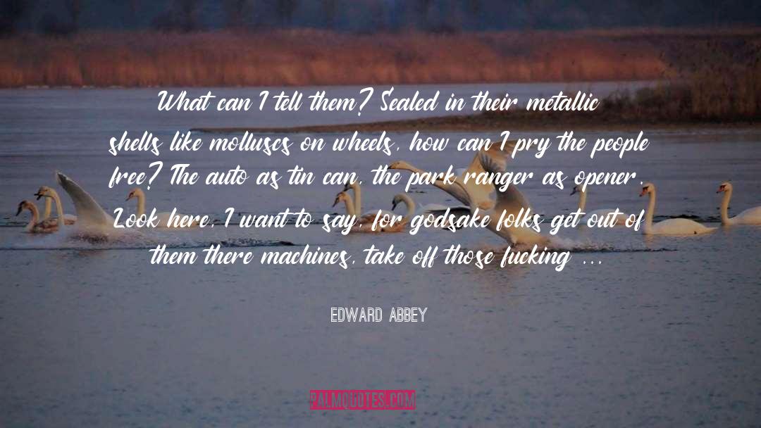 Back When quotes by Edward Abbey