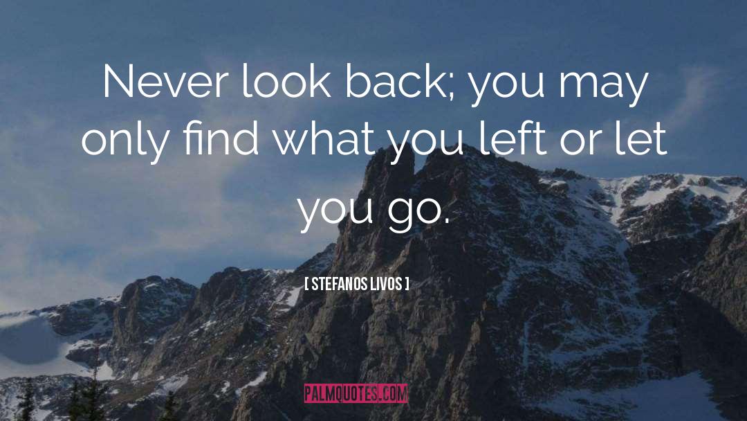 Back You quotes by Stefanos Livos