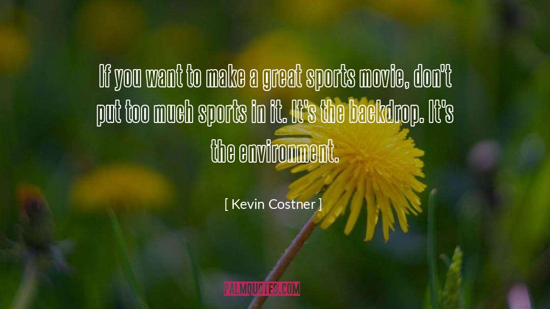 Backdrop quotes by Kevin Costner