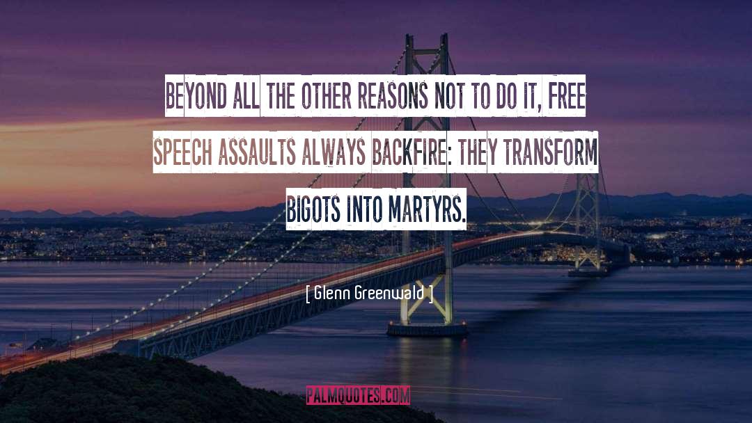 Backfire quotes by Glenn Greenwald