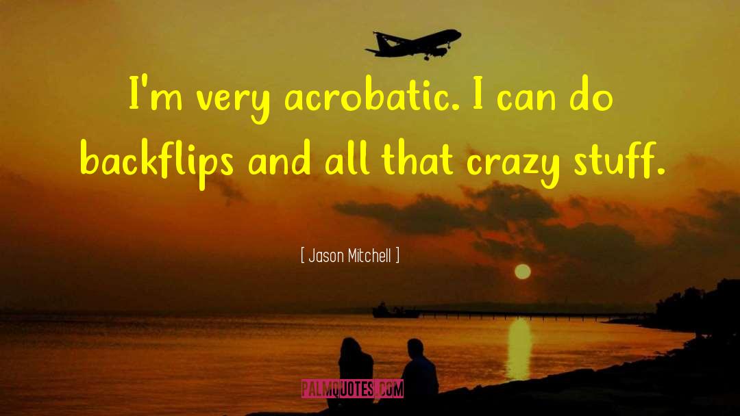 Backflips quotes by Jason Mitchell