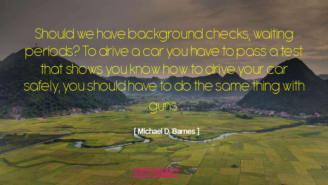 Background Checks quotes by Michael D. Barnes