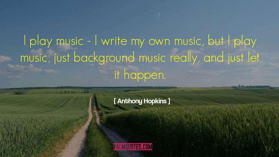 Background Music quotes by Anthony Hopkins