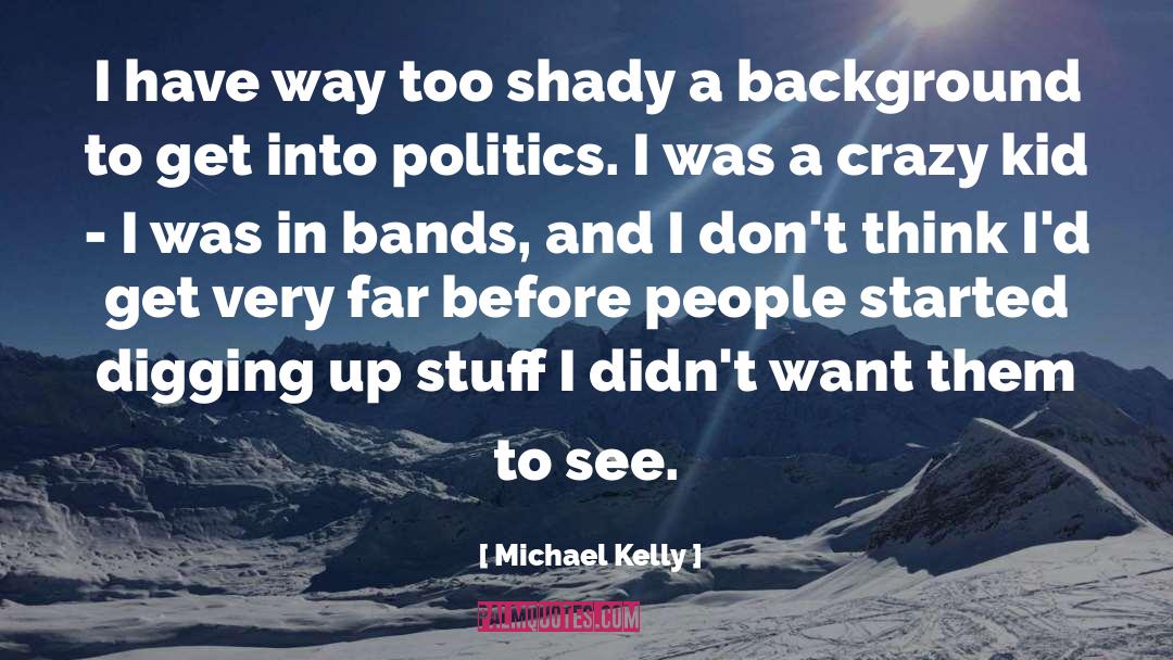 Background quotes by Michael Kelly