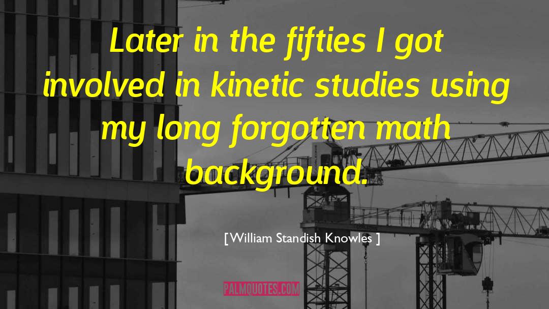 Backgrounds quotes by William Standish Knowles