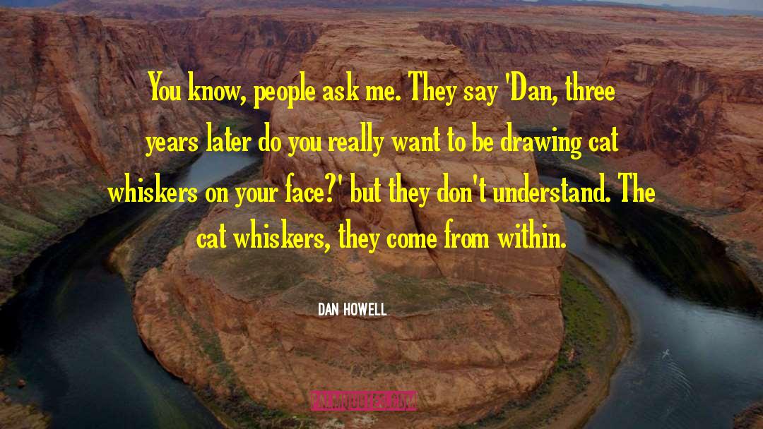 Backhus Howell quotes by Dan Howell