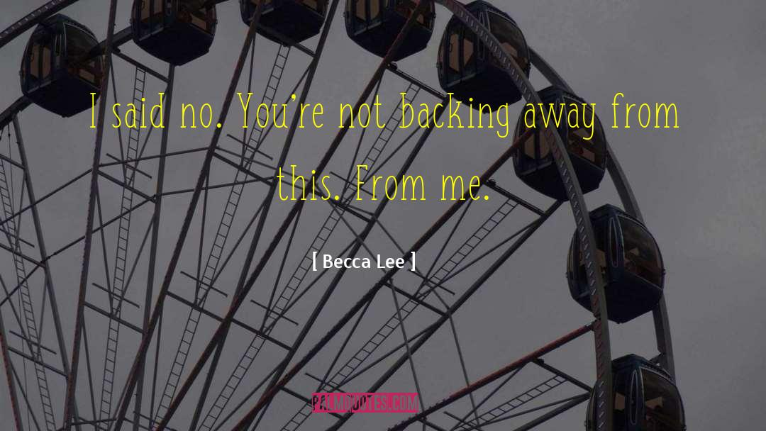 Backing Away quotes by Becca Lee