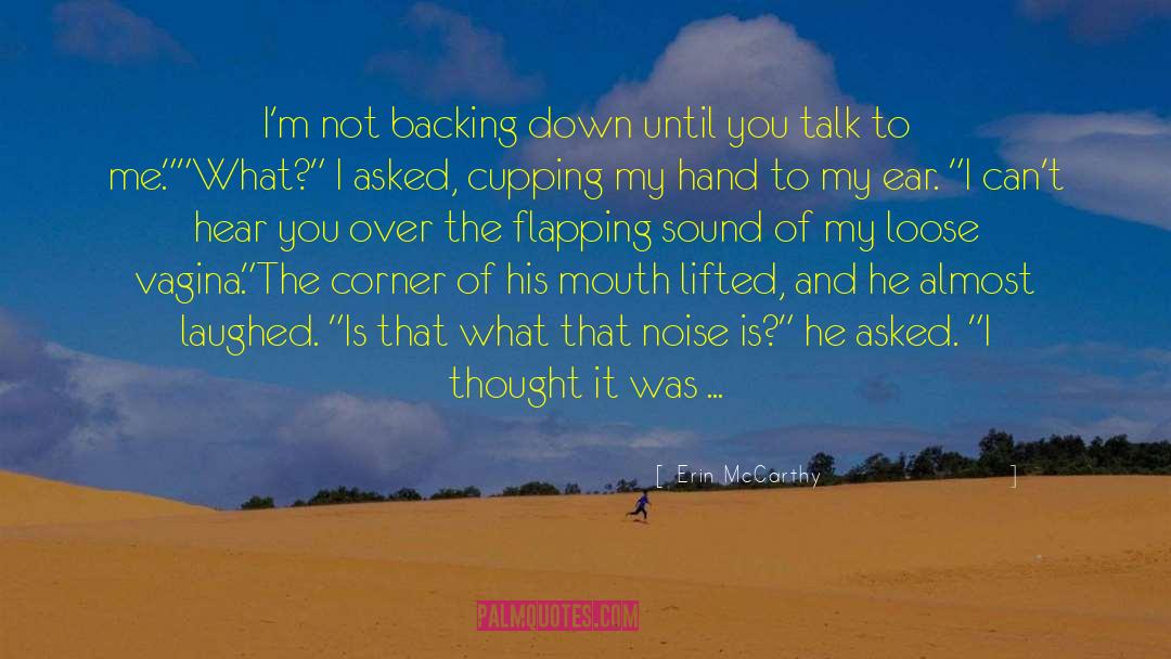 Backing Down quotes by Erin McCarthy