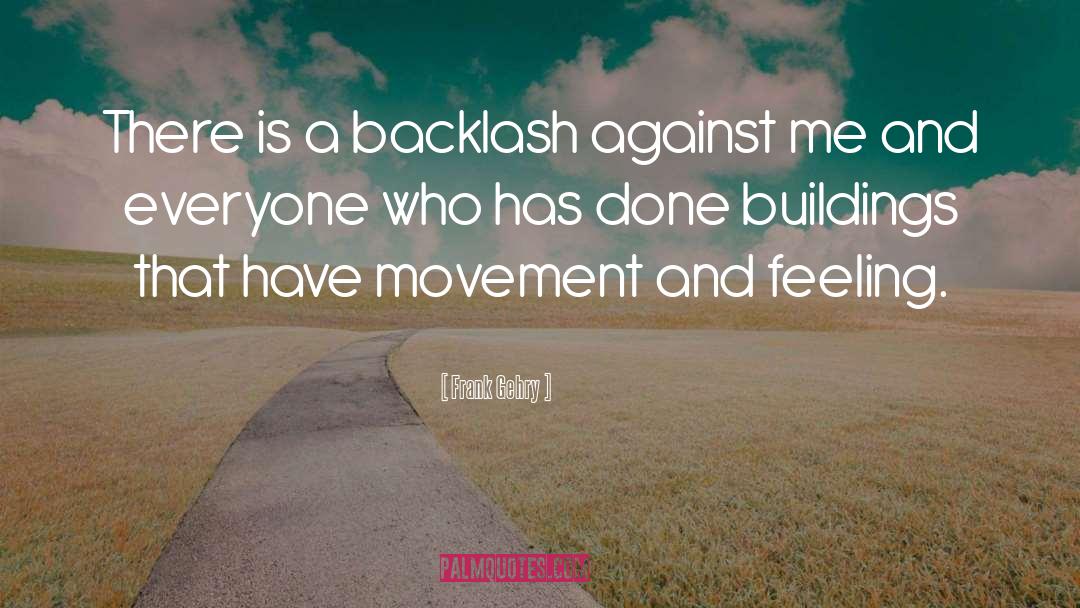 Backlash quotes by Frank Gehry