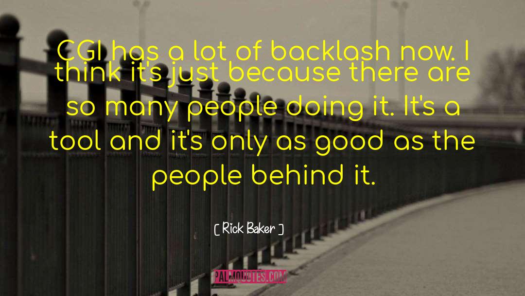 Backlash quotes by Rick Baker