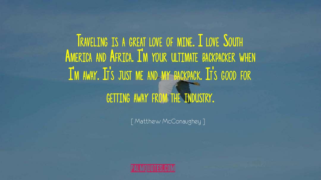 Backpacker quotes by Matthew McConaughey