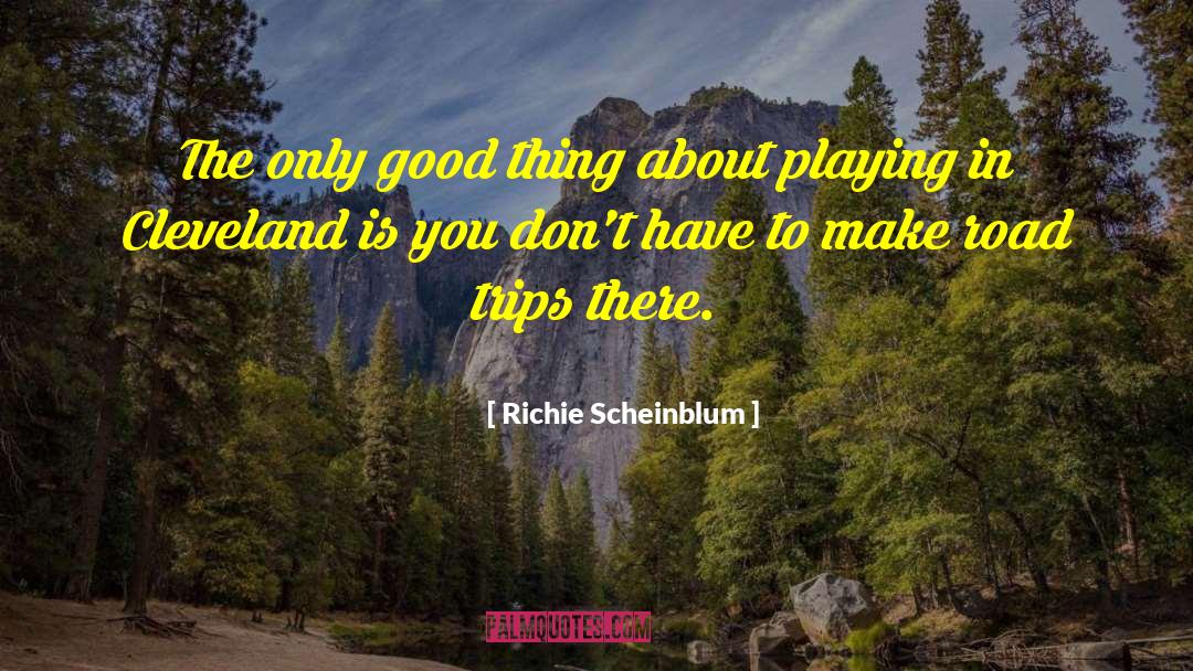 Backpacking Trips quotes by Richie Scheinblum