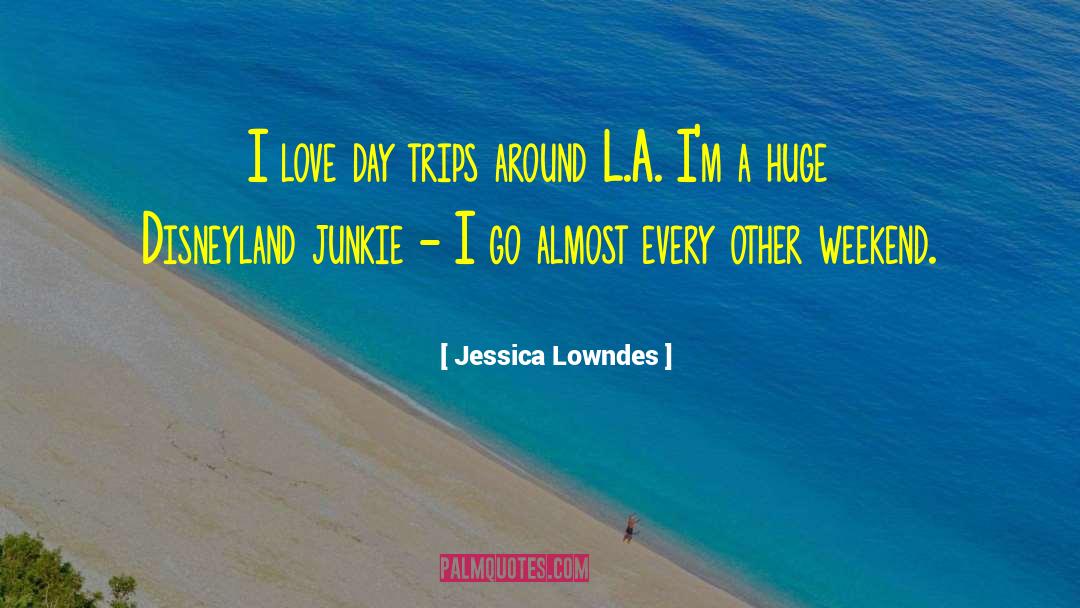 Backpacking Trips quotes by Jessica Lowndes