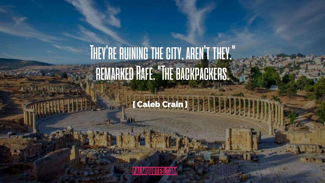 Backpakers quotes by Caleb Crain