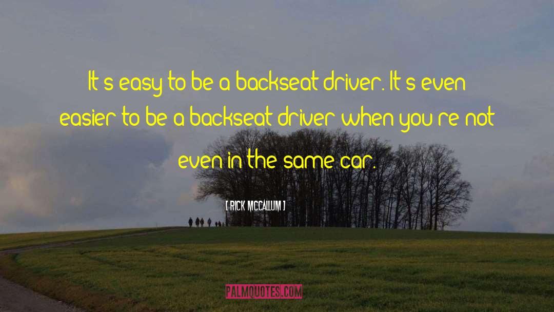 Backseat Driver quotes by Rick McCallum