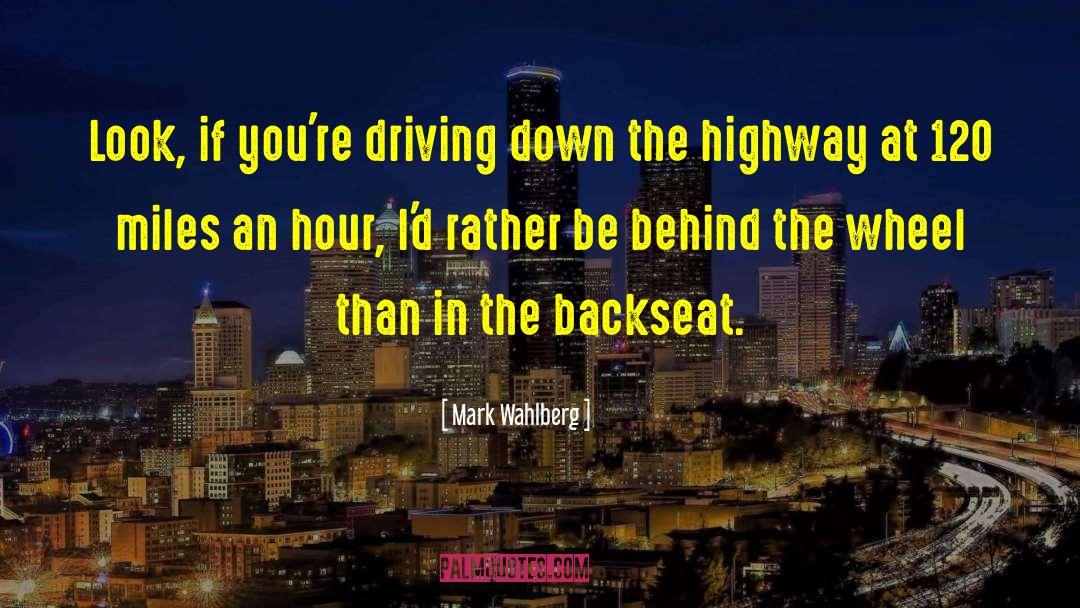 Backseat quotes by Mark Wahlberg