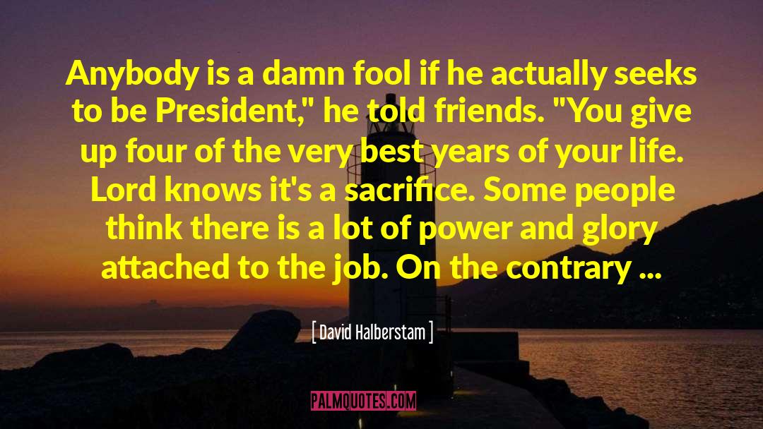 Backstabbing Ex Best Friends quotes by David Halberstam