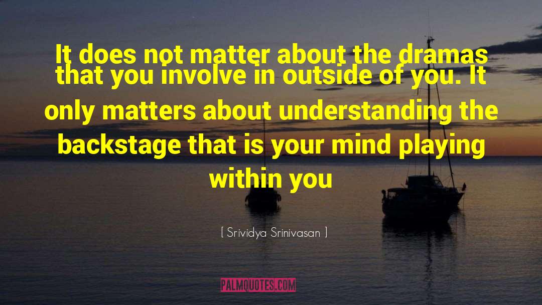 Backstage quotes by Srividya Srinivasan