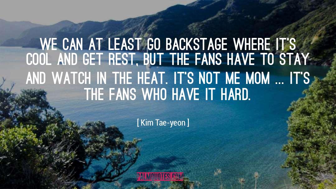 Backstage quotes by Kim Tae-yeon