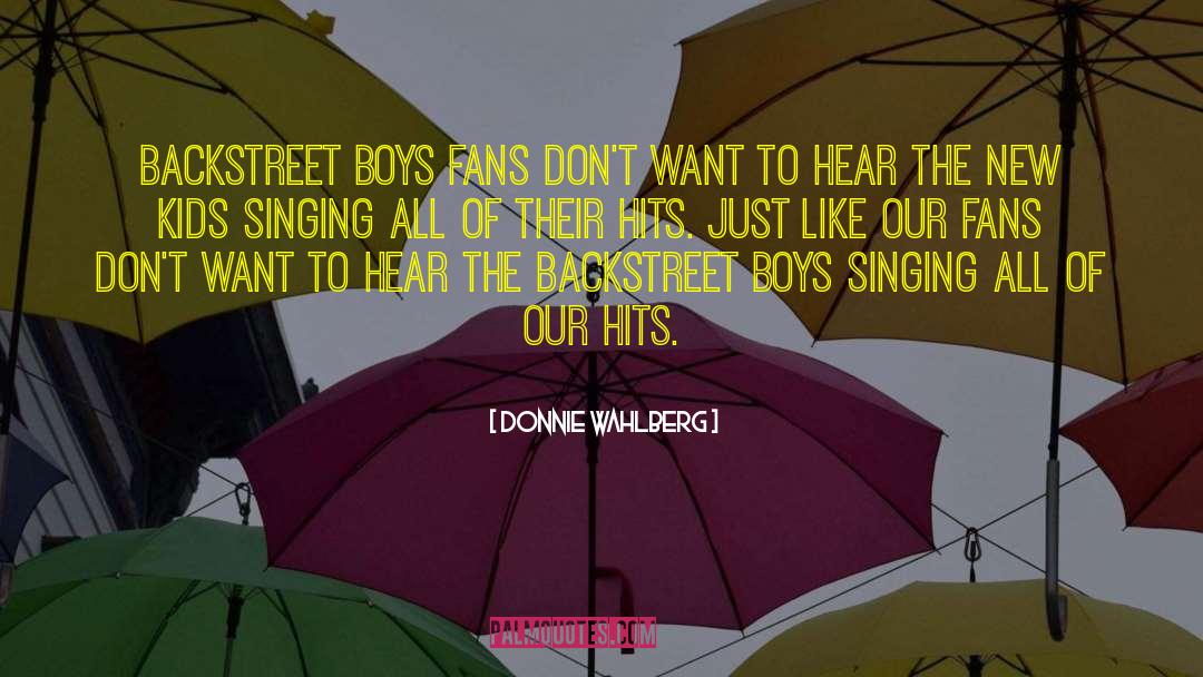 Backstreet quotes by Donnie Wahlberg