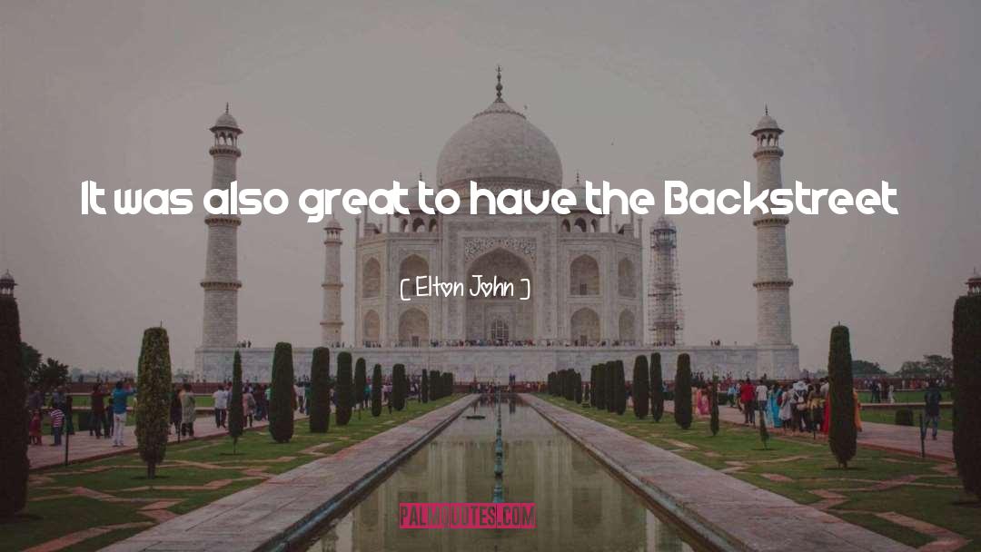 Backstreet quotes by Elton John