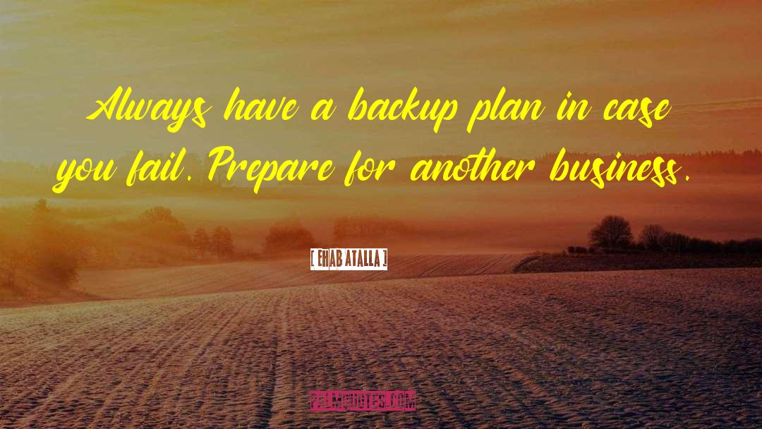 Backup Plan quotes by Ehab Atalla