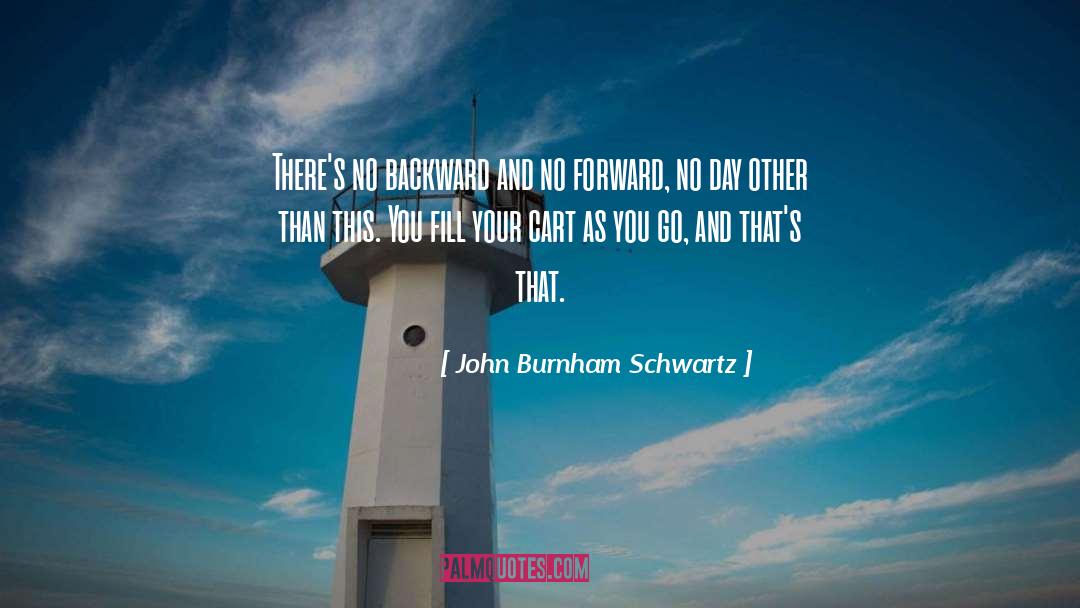 Backward quotes by John Burnham Schwartz