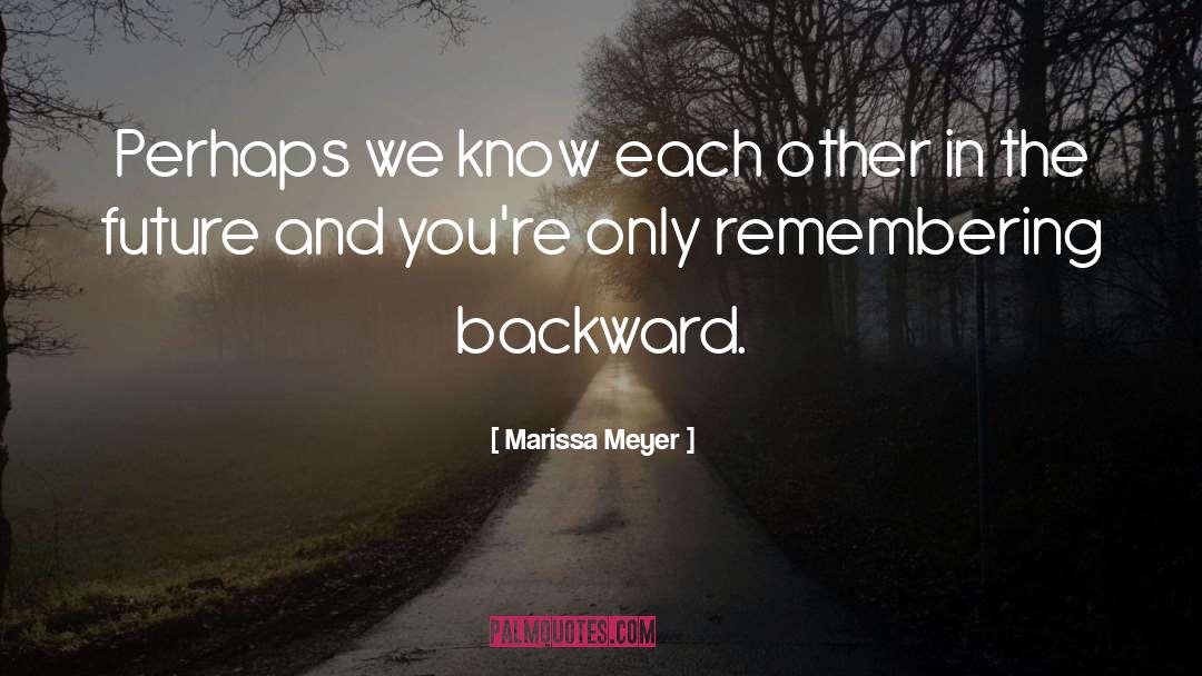 Backward quotes by Marissa Meyer