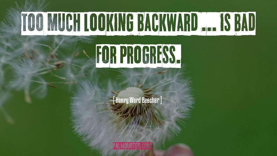Backward quotes by Henry Ward Beecher
