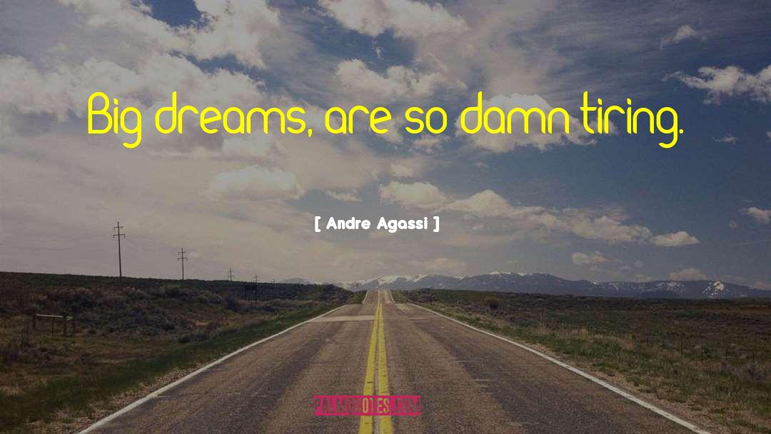 Backwardness Dreams quotes by Andre Agassi