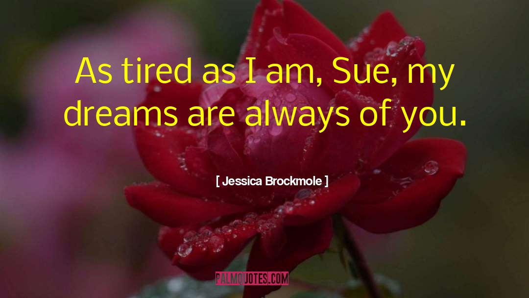Backwardness Dreams quotes by Jessica Brockmole