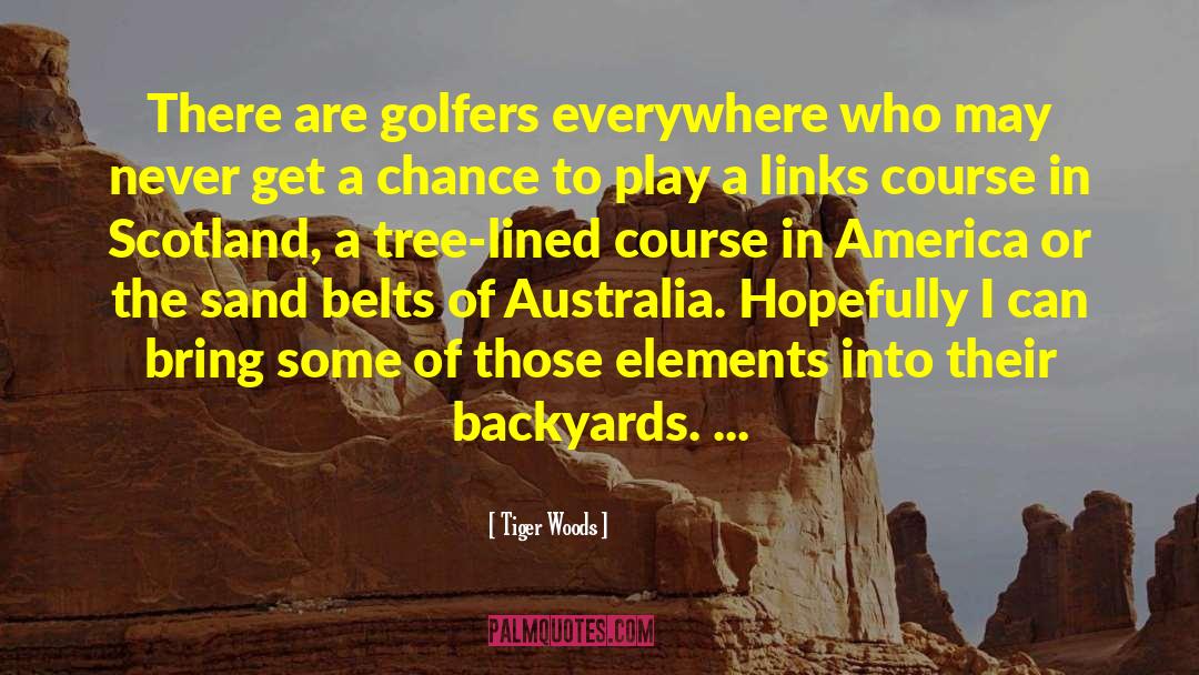 Backyards quotes by Tiger Woods