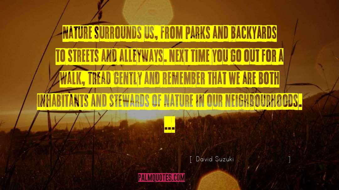 Backyards quotes by David Suzuki