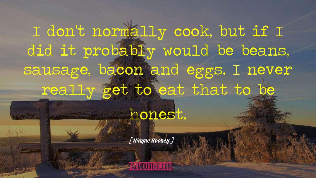 Bacon And Eggs quotes by Wayne Rooney