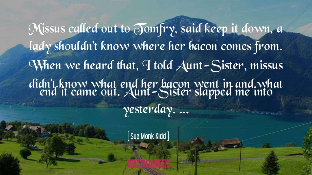 Bacon And Eggs quotes by Sue Monk Kidd
