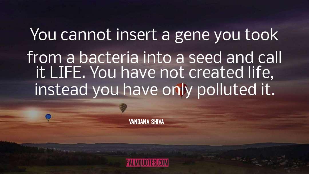 Bacteria quotes by Vandana Shiva