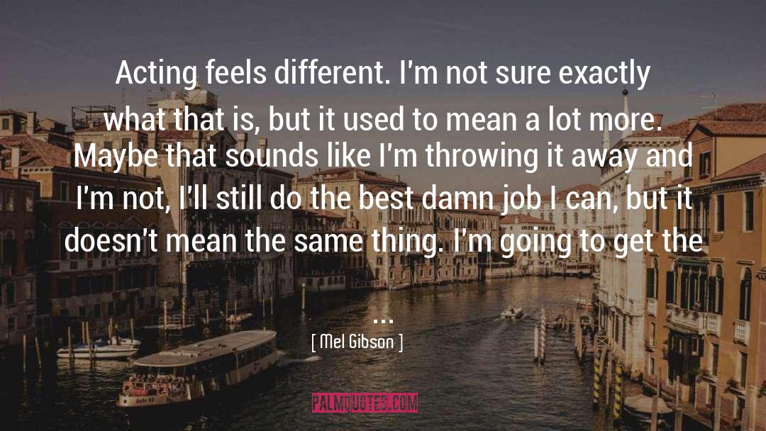 Bad Acting quotes by Mel Gibson