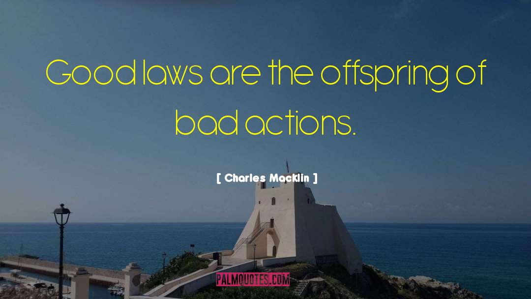 Bad Actions quotes by Charles Macklin