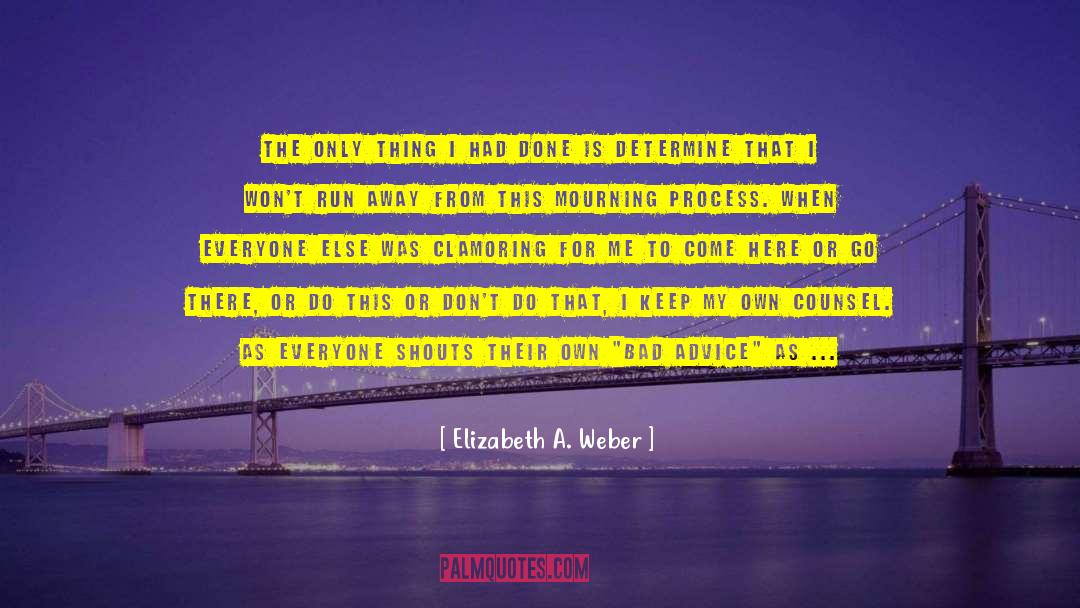Bad Advice quotes by Elizabeth A. Weber