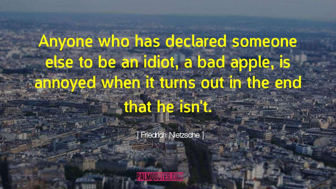 Bad Apple quotes by Friedrich Nietzsche