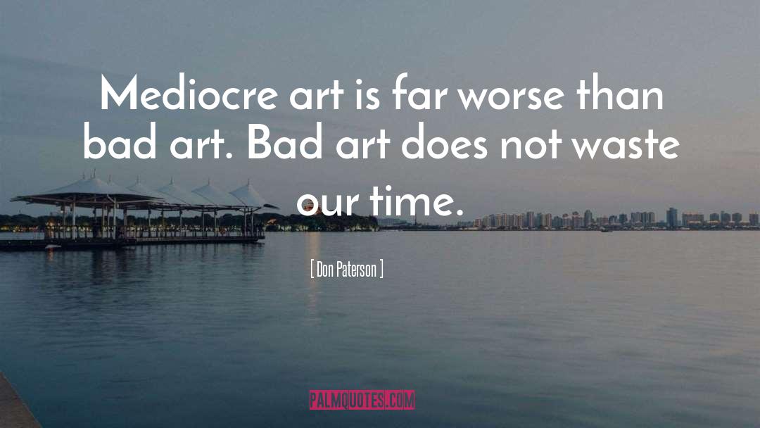 Bad Art quotes by Don Paterson