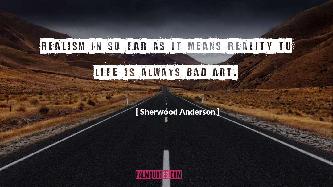 Bad Art quotes by Sherwood Anderson