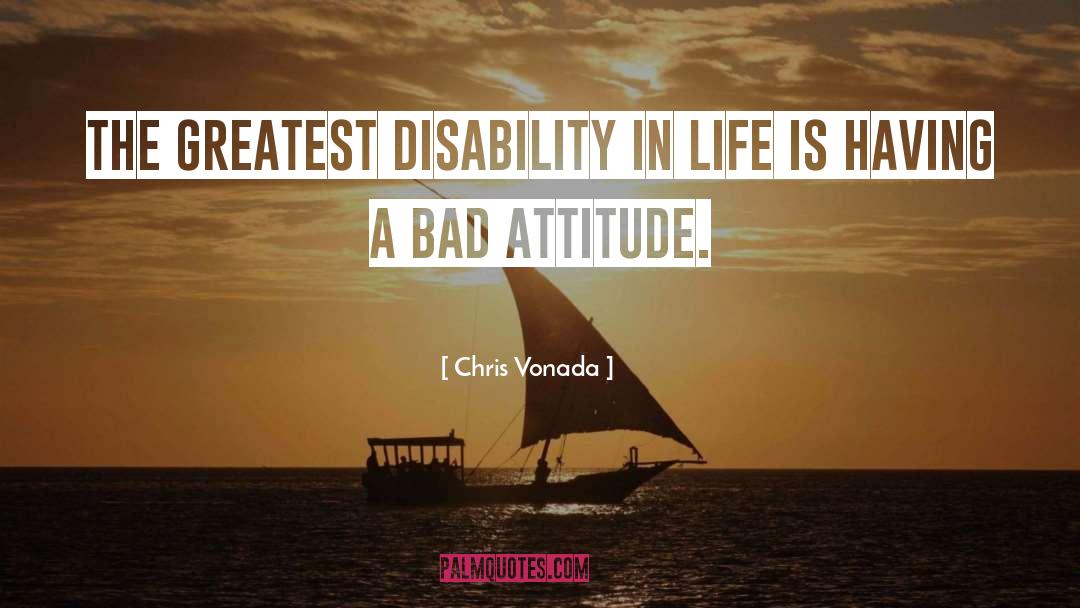 Bad Attitude quotes by Chris Vonada