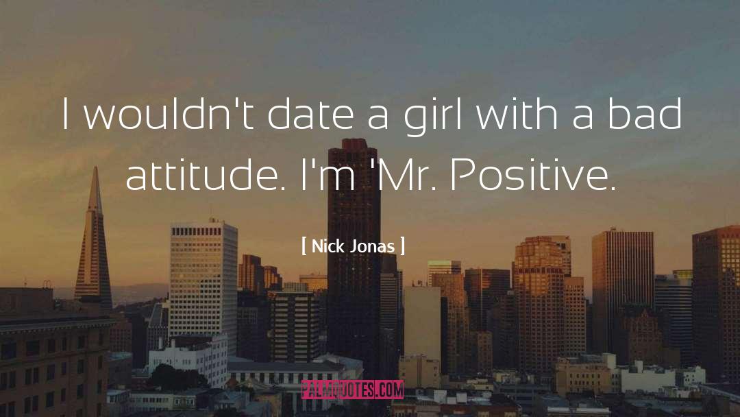 Bad Attitude quotes by Nick Jonas