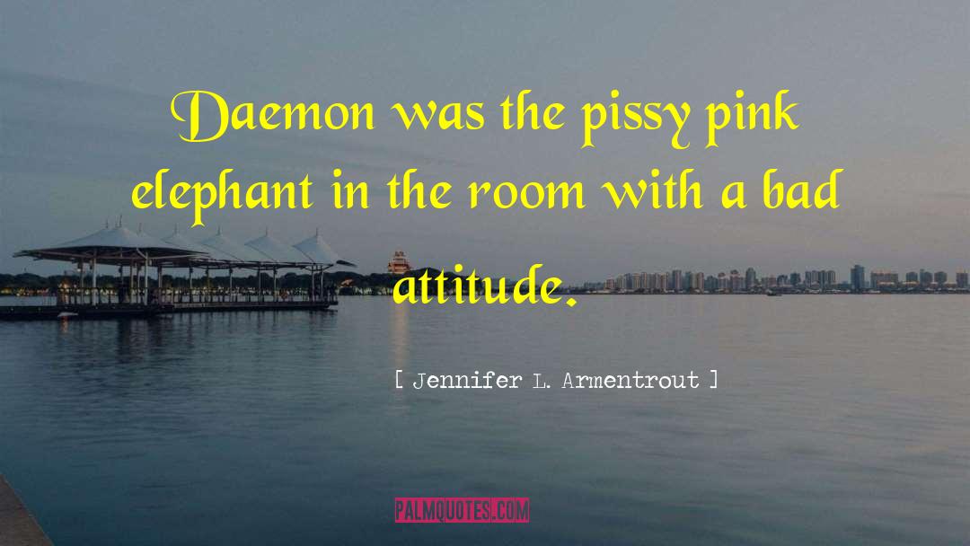 Bad Attitude quotes by Jennifer L. Armentrout