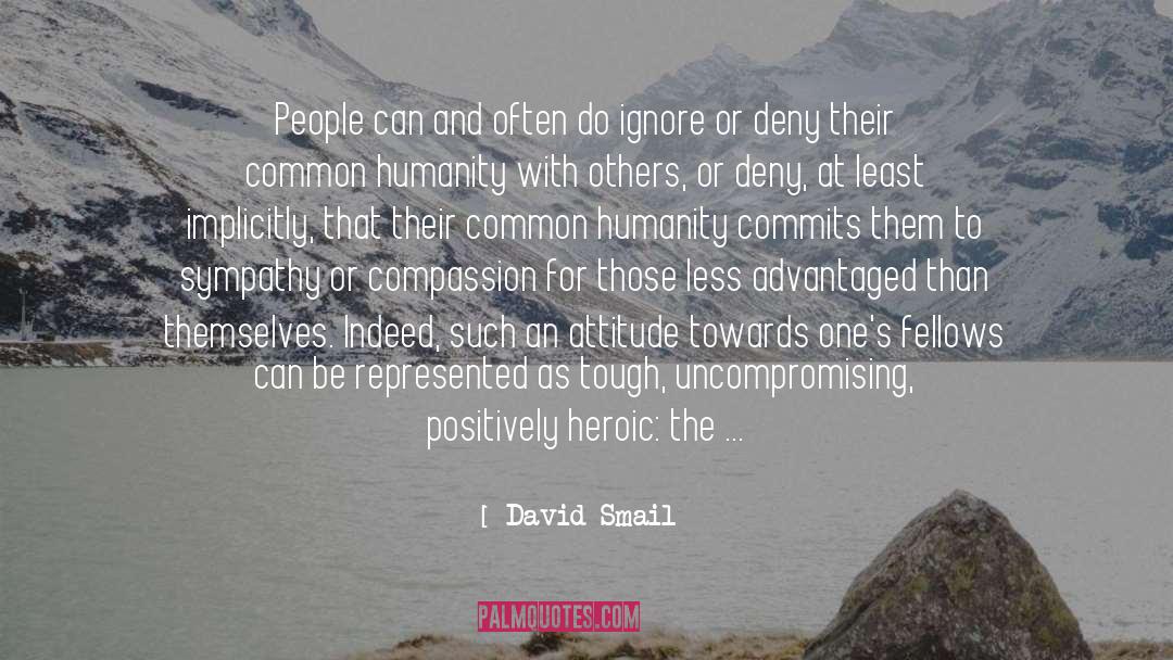 Bad Attitude Towards Others quotes by David Smail