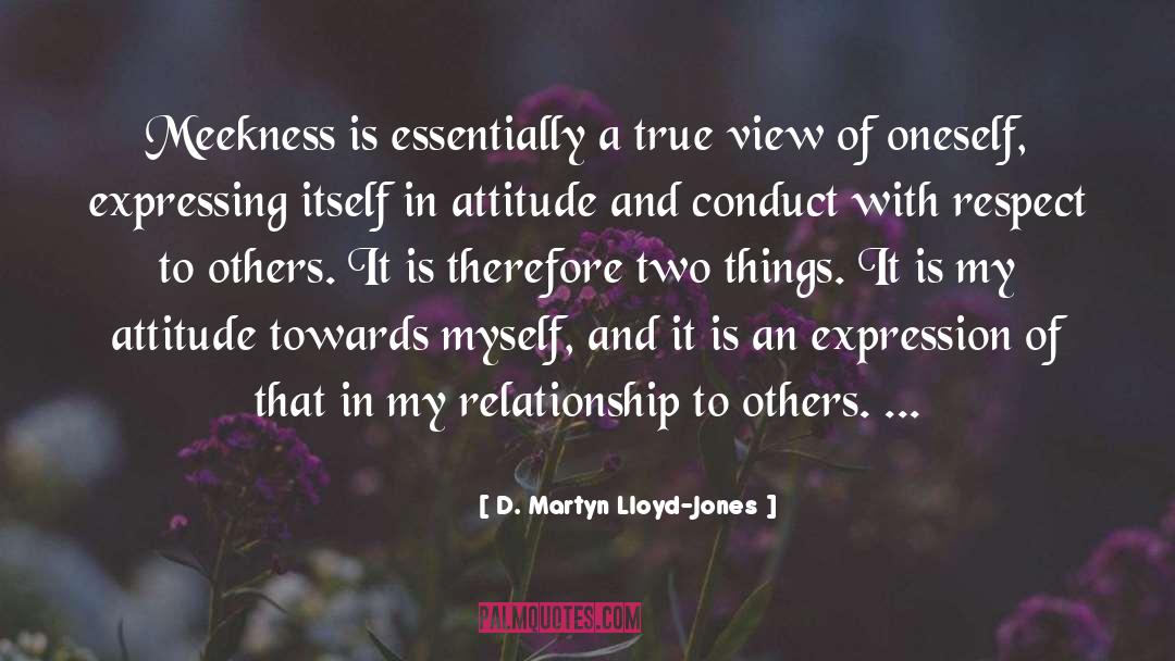 Bad Attitude Towards Others quotes by D. Martyn Lloyd-Jones