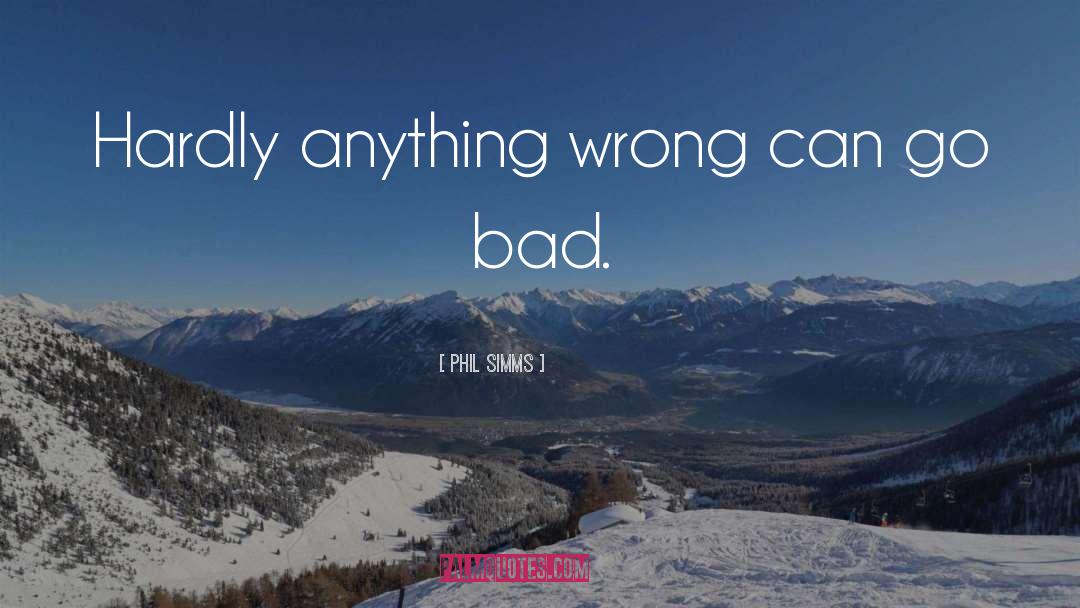 Bad Attitudes quotes by Phil Simms