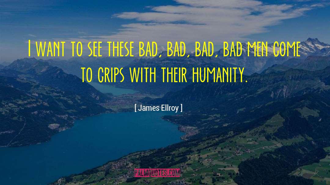 Bad Bad Bad quotes by James Ellroy