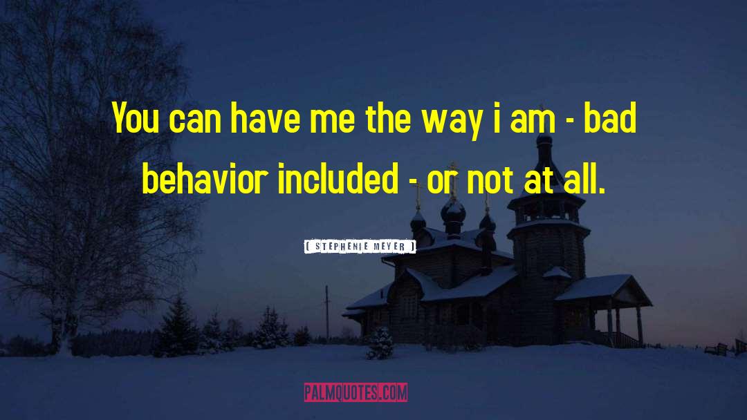 Bad Behavior quotes by Stephenie Meyer